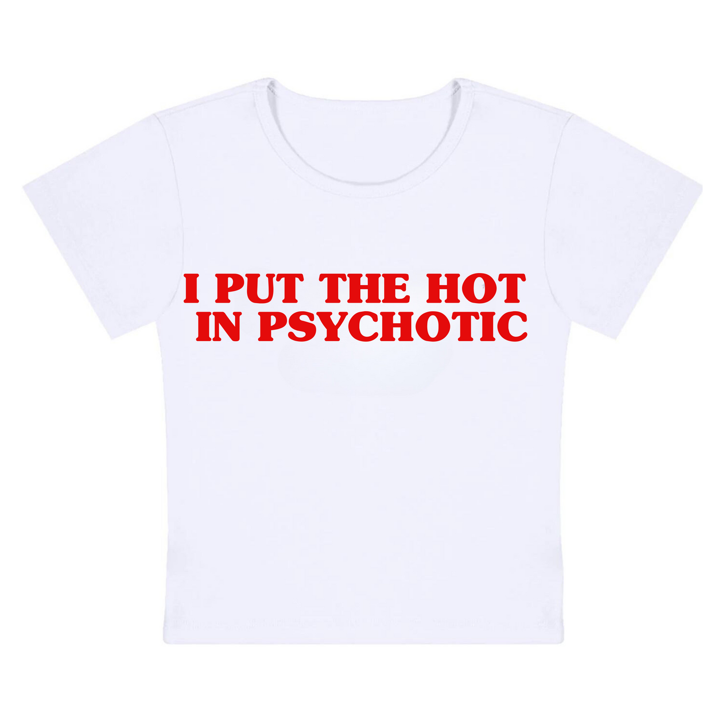 I Put The Hot In Psychotic Tee